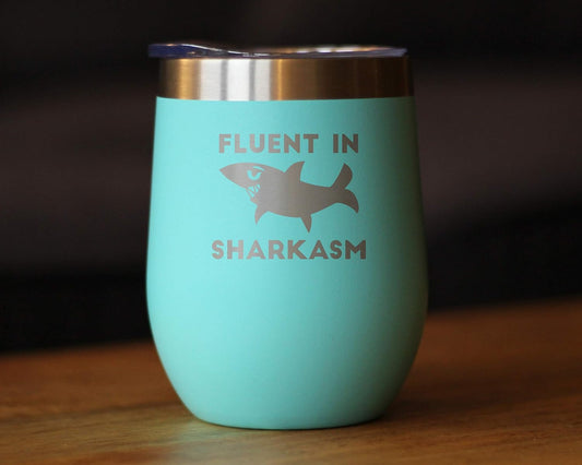 Fluent in Sharkasm - Funny Shark Wine Tumbler Glass with Sliding Lid - Stainless Steel Insulated Mug - Cute Shark Decor Gifts - Teal